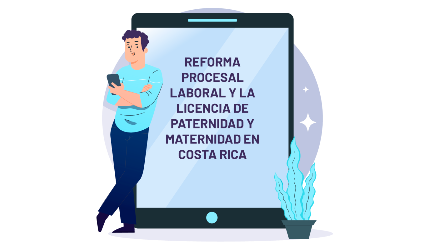 La Reforma Procesal Laboral Y La Licencia De Paternidad Y Maternidad En