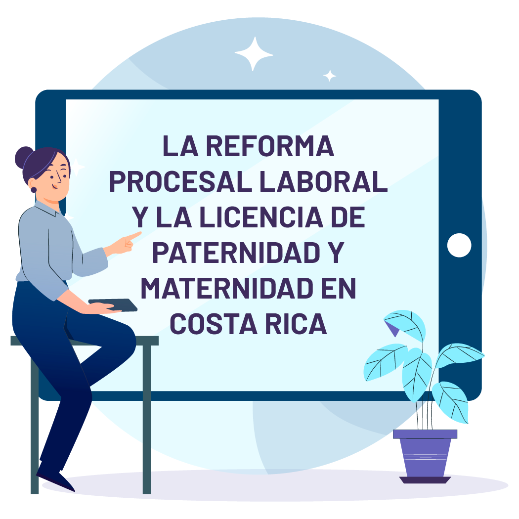 La Reforma Procesal Laboral Y La Licencia De Paternidad Y Maternidad En